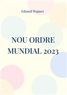 Eduard Wagner - Nou ordre mundial 2023