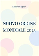 Eduard Wagner - Nuovo Ordine Mondiale 2023