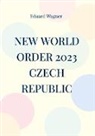 Eduard Wagner - New World Order 2023 Czech Republic