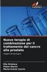 Maria-Grazia Cascio, Elia Hristova, Pietro Marini - Nuove terapie di combinazione per il trattamento del cancro alla prostata