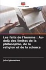 John Igbonekwu - Les faits de l'homme : Au-delà des limites de la philosophie, de la religion et de la science