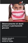 Nikhitha Aswath P., Amitha M. Hegde, Vabitha Shetty - Sbiancamento di denti primari e permanenti giovani