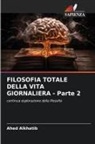 Ahed Alkhatib - FILOSOFIA TOTALE DELLA VITA GIORNALIERA - Parte 2