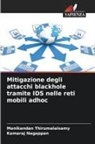 Kamaraj Nagappan, Manikandan Thirumalaisamy - Mitigazione degli attacchi blackhole tramite IDS nelle reti mobili adhoc