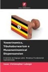 Isaac Christopher Lubogo - Yowerinomics, Tibuhaburwarism e Museneninomical Dispensansion