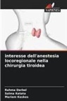 Rahma Derbel, Mariem Keskes, Salma Ketata - interesse dell'anestesia locoregionale nella chirurgia tiroidea