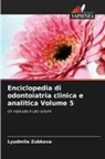 Lyudmila Zubkova - Enciclopedia di odontoiatria clinica e analitica Volume 5
