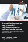 Sofía Cervantes Farías, Jacqueline Martino - Uso della diagnostica per immagini nell'insegnamento dell'anatomia umana