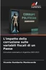 Vicente Humberto Monteverde - L'impatto della corruzione sulle variabili fiscali di un Paese