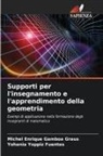 Michel Enrique Gamboa Graus, Yohania Yoppiz Fuentes - Supporti per l'insegnamento e l'apprendimento della geometria