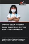 José Arceliano Palacios Mosquera, Nancy Lorena Palacios Scarpeta - IMPATTO DELLA PANDEMIA SULLA QUALITÀ DEL SISTEMA EDUCATIVO COLOMBIANO