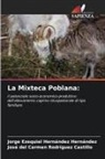 José del Carmen Rodríguez Castillo, Jorge Ezequiel Hernández Hernández - La Mixteca Poblana: