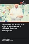 Khaled Abouzid, Mazin Najm - Sintesi di pirazolo[1,5-a][1,3,5] triazina e diverse attività biologiche