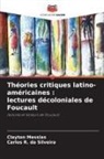 Carlos R. da Silveira, Clayton Messias - Théories critiques latino-américaines : lectures décoloniales de Foucault