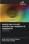 Rocio Cazes Ortega, Jorge Saul Fandiño Pelayo - Analisi dei circuiti resistivi per studenti di ingegneria