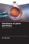 Ben Raj, Dr. Ben Raj - Génétique et génie génétique