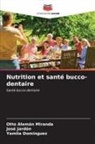 Otto Alemán Miranda, Yamila Domínguez, José Jardón - Nutrition et santé bucco-dentaire