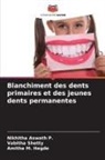 Nikhitha Aswath P., Amitha M. Hegde, Vabitha Shetty - Blanchiment des dents primaires et des jeunes dents permanentes