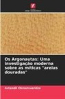 Avtandil Okrostsvaridze - Os Argonautas: Uma investigação moderna sobre as míticas "areias douradas"