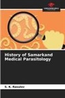 S. K. Rasulov - History of Samarkand Medical Parasitology