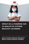 José Arceliano Palacios Mosquera, Nancy Lorena Palacios Scarpeta - IMPACT DE LA PANDÉMIE SUR LA QUALITÉ DU SYSTÈME ÉDUCATIF COLOMBIEN