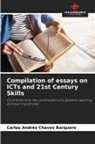 Carlos Andrés Chaves Barquero - Compilation of essays on ICTs and 21st Century Skills