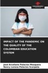 José Arceliano Palacios Mosquera, Nancy Lorena Palacios Scarpeta - IMPACT OF THE PANDEMIC ON THE QUALITY OF THE COLOMBIAN EDUCATION SYSTEM