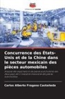 Carlos Alberto Fragoso Castañeda - Concurrence des États-Unis et de la Chine dans le secteur mexicain des pièces automobiles