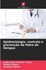 Osmaldy Alpizar, Omelio Cepero, Jorge Orlay Serrano Torres - Epidemiologia, controlo e prevenção da febre de Dengue