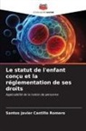 Santos Javier Castillo Romero - Le statut de l'enfant conçu et la réglementation de ses droits