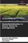 Mohamed Ben Bammou, Laila Rhazi, Mouhssine Rhazi - Haplodiploidization in durum wheat by androgenesis
