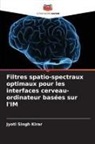 Jyoti Singh Kirar - Filtres spatio-spectraux optimaux pour les interfaces cerveau-ordinateur basées sur l'IM