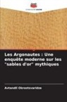 Avtandil Okrostsvaridze - Les Argonautes : Une enquête moderne sur les "sables d'or" mythiques