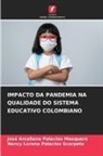 José Arceliano Palacios Mosquera, Nancy Lorena Palacios Scarpeta - IMPACTO DA PANDEMIA NA QUALIDADE DO SISTEMA EDUCATIVO COLOMBIANO