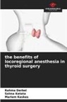 Rahma Derbel, Mariem Keskes, Salma Ketata - the benefits of locoregional anesthesia in thyroid surgery