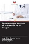 Osmaldy Alpizar, Omelio Cepero, Jorge Orlay Serrano Torres - Épidémiologie, contrôle et prévention de la dengue