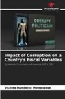 Vicente Humberto Monteverde - Impact of Corruption on a Country's Fiscal Variables