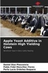Daniel Díaz Plascencia, Pablo Fidel Mancillas Flores, Perla Lucía Ordoñez Baquera - Apple Yeast Additive in Holstein High Yielding Cows