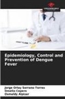 Osmaldy Alpizar, Omelio Cepero, Jorge Orlay Serrano Torres - Epidemiology, Control and Prevention of Dengue Fever