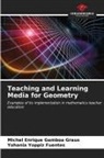 Michel Enrique Gamboa Graus, Yohania Yoppiz Fuentes - Teaching and Learning Media for Geometry
