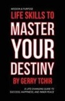 Gerry Tchir - Life Skills to Master Your Destiny
