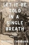 Russell Thorburn - Let It Be Told in a Single Breath