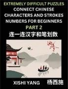 Xishi Yang - Link Chinese Character Strokes Numbers (Part 2)- Extremely Difficult Level Puzzles for Beginners, Test Series to Fast Learn Counting Strokes of Chinese Characters, Simplified Characters and Pinyin, Easy Lessons, Answers