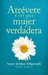 Nancy Demoss Wolgemuth - Atrévete a Ser Una Mujer Verdadera (Becoming a True Woman)