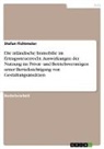 Stefan Fichtmeier - Die inländische Immobilie im Ertragssteuerrecht. Auswirkungen der Nutzung im Privat- und Betriebsvermögen unter Berücksichtigung von Gestaltungsansätzen