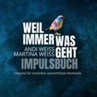 Andi Weiss, Martina Weiss - Weil immer was geht - Impulsbuch