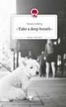 Yasmin Lohberg - ~Take a deep breath~. Life is a Story - story.one