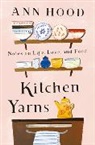 Ann Hood - Kitchen Yarns