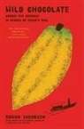Rowan Jacobsen - Wild Chocolate