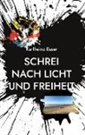 Karlheinz Esser - Schrei nach Licht und Freiheit